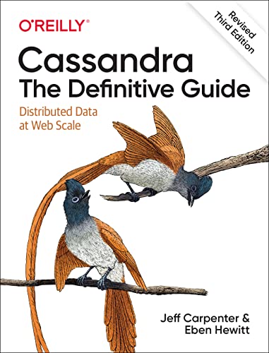 Cassandra: The Definitive Guide, (Revised) Third Edition: Distributed Data at Web Scale von O'Reilly